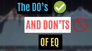 THE DO'S AND DON'TS OF EQ