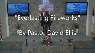 Everlasting Fireworks By Pastor David Ellis