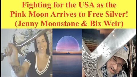 Fighting for the USA as the Pink Moon Arrives to Free Silver! (Jenny Moonstone & Bix Weir)