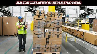 Amazon Goes After Vulnerable Workers