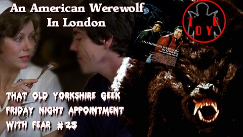 TOYG! Friday Night Appointment With Fear #25 - An American Werewolf in London (1981)