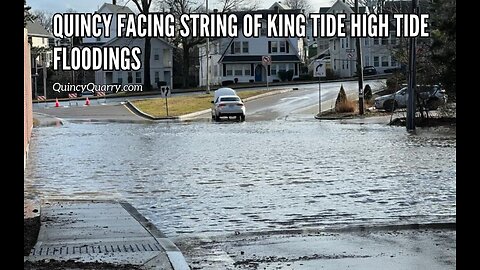 Quincy Facing String Of King Tide High Tide Floodings