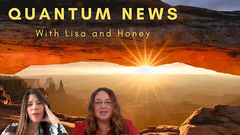 Quantum News with Lisa and Honey