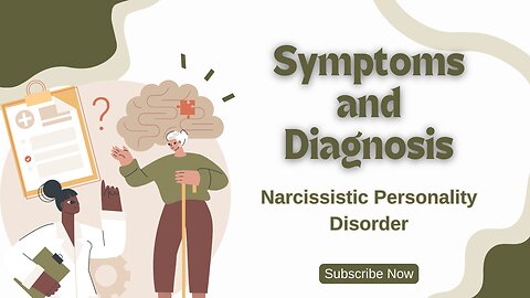 Narcissistic Personality Disorder (NPD): Symptoms and Diagnosis