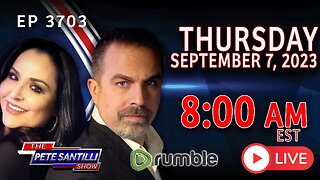 THE PETE SANTILLI SHOW #3703 9.7.23 @8AM:EXPLOSIVE REVELATIONS BROADCAST ON RECENT J6 PATRIOT PANEL!