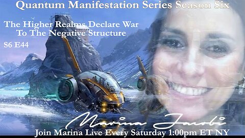 Marina Jacobi - The Higher Realms Declare War To The Negative Structure - S6 E44