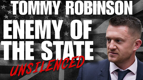TOMMY ROBINSON - ENEMY OF THE STATE UNSILENCED - EP.236