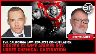 EVIL California Law LEGALIZES Kid Mutilation: Crazed Ex-Wife Abuses Boy, URGES CHEMICAL CASTRATION