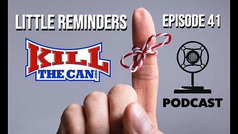 Little Reminders - Kill The Can Podcast Episode 41