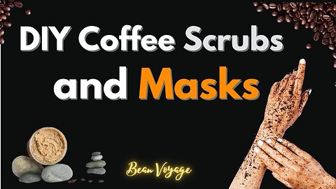 How to Brew Radiant Skin: DIY Coffee Scrubs and Masks