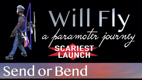 Paramotor | PPG | Send or Bend | My Scariest Launch | Learn to Fly | WillFly