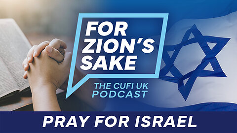 For Zion's Sake Podcast - Urgent Prayer and Action for Israel