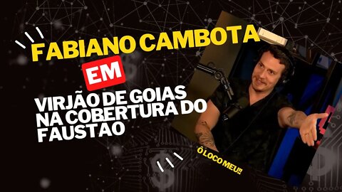 FABIANO CAMBOTA - VIRJÃO NA COBERTURA DO FAUSTÃO #ticaracaticast #cortesdojotape