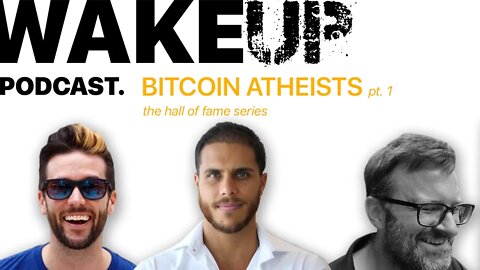 Ep 18 Bitcoin Atheists Pt 1, Knut Svanholm, BTC Sessions, Aleks Svetski, Wake Up Podcast