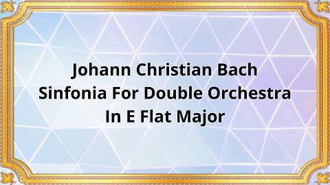 Johann Christian Bach Sinfonia For Double Orchestra In E Flat Major