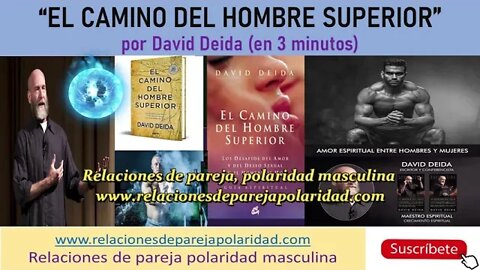 El camino del hombre superior por David Deida (resumen de 3 minutos)