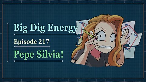 Big Dig Energy 217: Pepe Silvia!