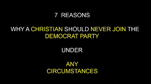 7 reasons why a Christian should never join the Democrat party under any circumstanes.