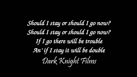 (Dark Knight) The Clash - Should I Stay or Should I Go.