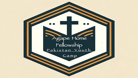 Agape Home Fellowship Pakistan Youth Camp series - Day 1 - Letter A