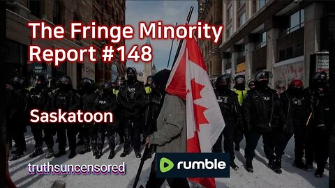 The Fringe Minority Report #148 National Citizens Inquiry Saskatoon
