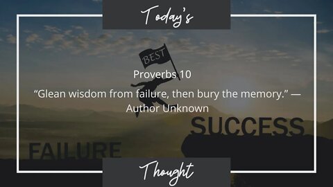 Today's Thought: Proverbs 10 "Glean wisdom from failure" W/ Scripture and Prayer