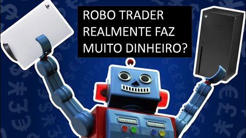 Robô Trader Realmente Faz Muito Dinheiro?