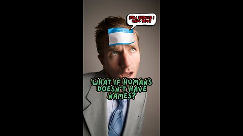 What if humans doesn't have names?