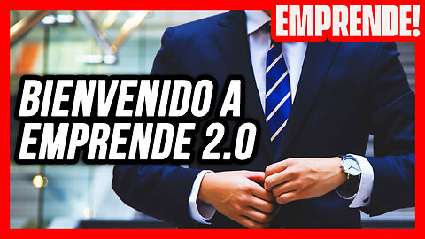 BIENVENIDOS A EMPRENDE 2.0! – Introducción a la mejor oportunidad de tu vida