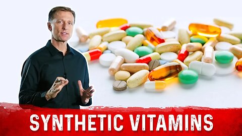 Synthetic Vitamins – Most Vitamins Are Synthetic – Dr. Berg