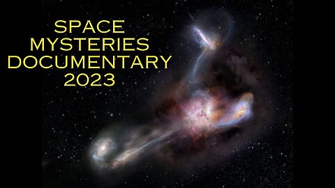 Space Mysteries Documentary 2023 Peculiar Galaxy Discoveries that Have Changed Our Cosmology View