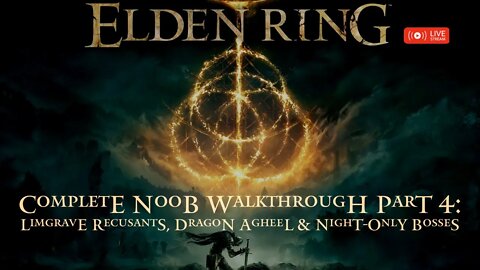 Elden Ring Walkthrough for Complete Noobs Part 4: Limgrave Recusants, Dragons, & Night-Only Bosses