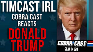 President Trump Interview On Timcast IRL - LIVE Reaction | CobraCast 199