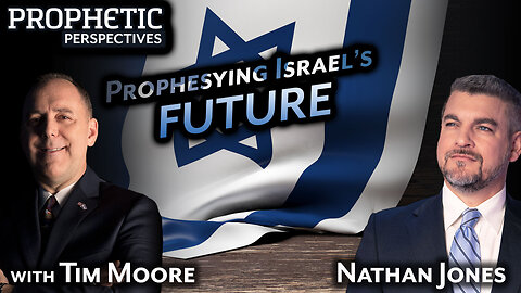 Prophesying ISRAEL'S FUTURE | Hosts: Tim Moore & Nathan Jones