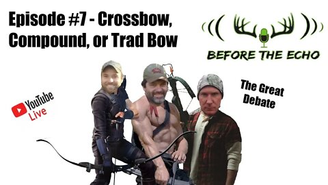 Episode #7 - Crossbow, Compound, or Trad Bow the Great Debate