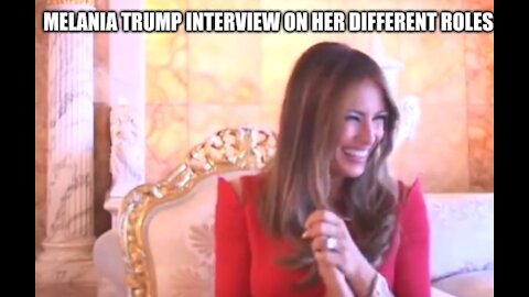 Melania Trump interview on her different roles before she became FLOTUS