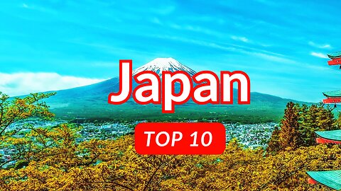10 Amazing Places Everyone Should Visit in Japan 2023