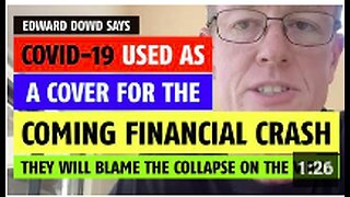 Covid-19 used as a cover for the coming financial collapse says Ed Dowd