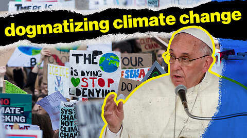 Pope Francis Teaches Climate Fear | Rome Dispatch