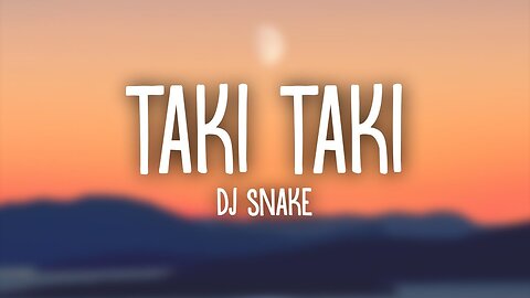 DJ Snake, Selena Gomez, Ozuna, Cardi B – Taki Taki (Lyrics)