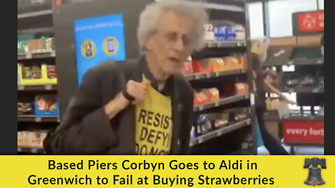 Based Piers Corbyn Goes to Aldi in Greenwich to Fail at Buying Strawberries
