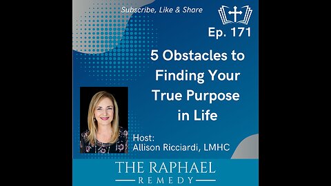 Ep. 171 5 Obstacles to Finding Your True Purpose in Life