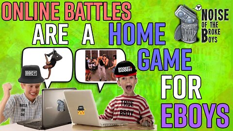 ONLINE BBOY BATTLES ARE A HOME GAME FOR EBOYS!!!