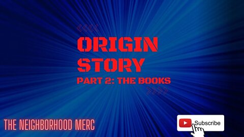 Origin Story Pt. 2: The Books