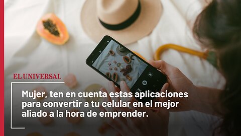 herramientas imprescindibles para emprendedoras que convierten su celular en su mejor aliado"