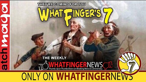 THEY'RE COMING FOR YOU: Whatfinger's 7