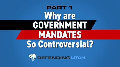 Part 1 Why Are Government Mandates So Controversial?