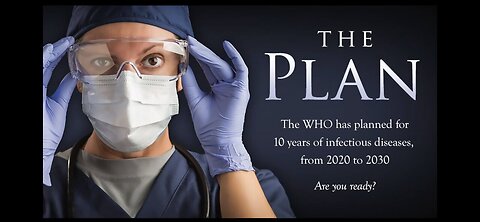 THE PLAN: WHO Plans to Have 10 Years of Pandemics (2020-2030)