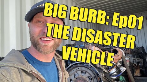 Building the Disaster Vehicle - Big Burb | Ep01