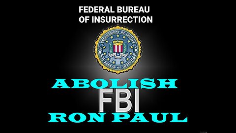 FBI must be abolished declares Ron Paul as they crush free speech!